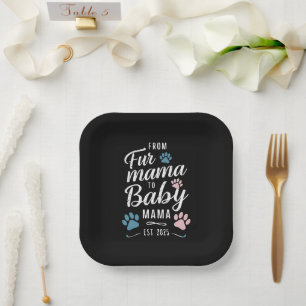 From Fur Mama to Baby Mama Est 2025 Dog Cat Mom Paper Plates