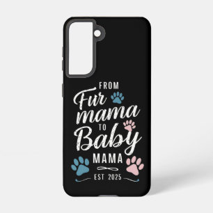 From Fur Mama to Baby Mama Est 2025 Dog Cat Mom Samsung Galaxy S21 Case