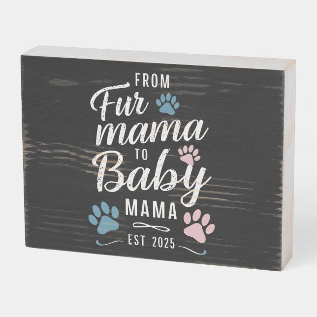 From Fur Mama to Baby Mama Est 2025 Dog Cat Mom Wooden Box Sign (Angled Horizontal)