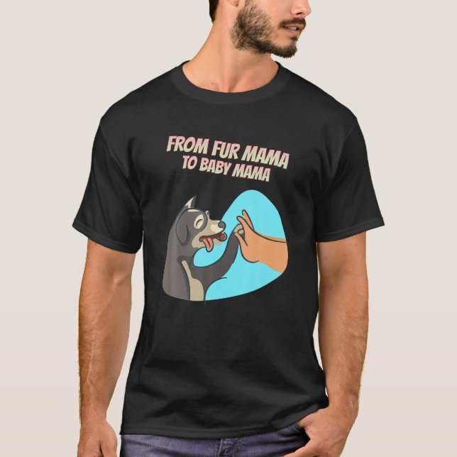 From Fur Mama To Baby Mama Funny Humorous T-Shirt (Front)