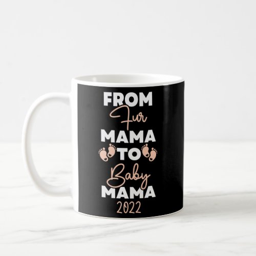 From Fur Mama To Baby Mama Pregnant 2022 Coffee Mug