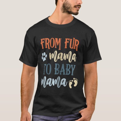FROM FUR MAMA TO BABY MAMA Pregnant Dog Cat Lover T_Shirt