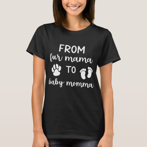 From Fur Mama To Baby Momma First Time Mama Cute T_Shirt