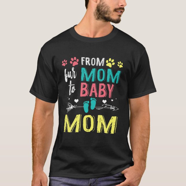 From Fur Mom To Baby Mom Dog Cat Owner T-Shirt (Front)