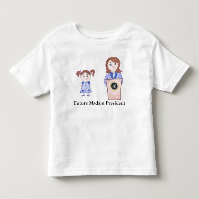 From Girl Power to Future Madam President Toddler T-shirt (Front)