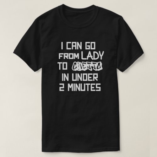 From Lady To Ghetto T_Shirt