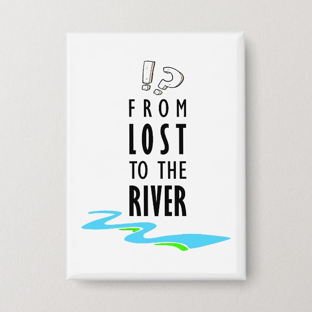 From lost to the river button (Front)