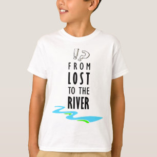 From lost to the river T-Shirt