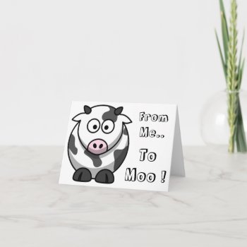From Me.. To Moo! Note Card by Missed_Approach at Zazzle