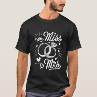 from Miss to Mrs Engagement Ring Bridal Shower Bac T-Shirt