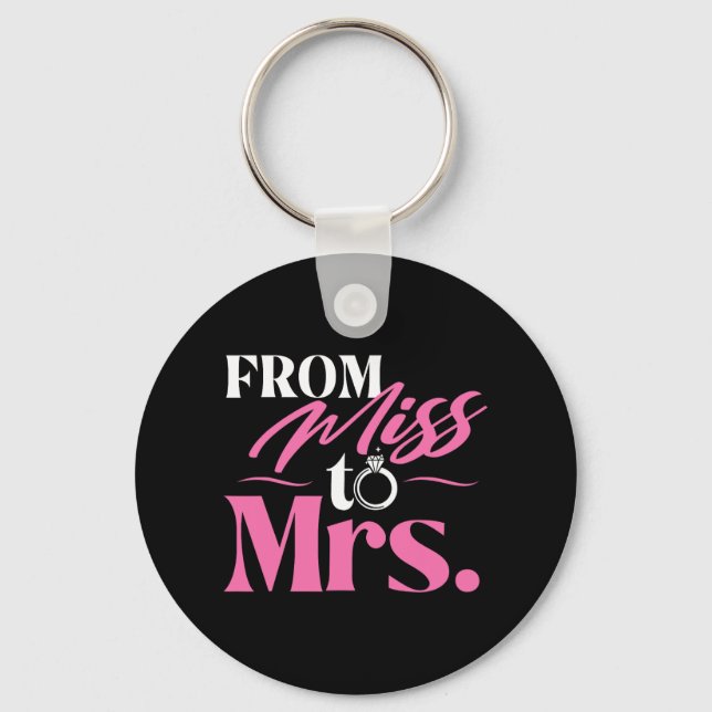 From Miss To Mrs - Married Bride Bachelorette Part Keychain (Front)