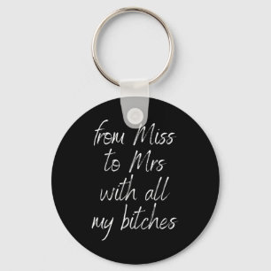 From Miss To Mrs With All My Es Bride To Be Weddin Keychain