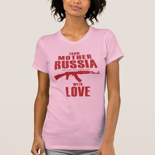 From Mother Russia with Love AK Shirt Womens