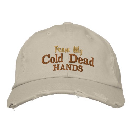 From My Cold Dead Hands Embroidered Baseball Hat