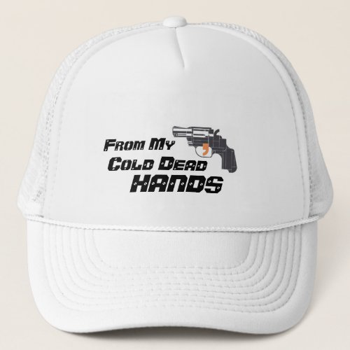 From My Cold Dead Hands Trucker Hat