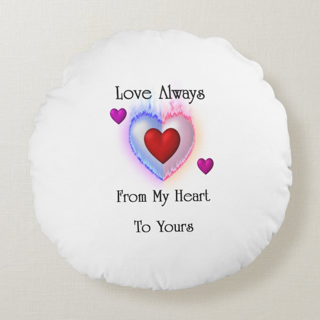 From My Heart To Yours Round Throw Pillow (Front)