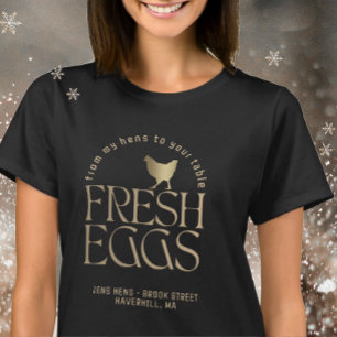 FROM MY HENS TO YOUR TABLE Fresh Eggs Chicken Gold T-Shirt