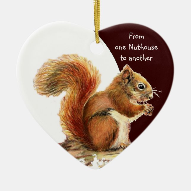 From One Nuthouse to Another Fun Squirrel humor Ceramic Ornament (Front)
