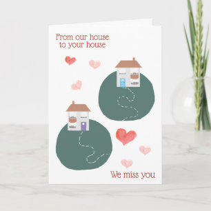 From our house to your house , we miss you card