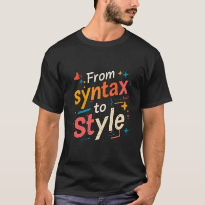 From Syntax To Style Funny Creative Web Developer  T-Shirt