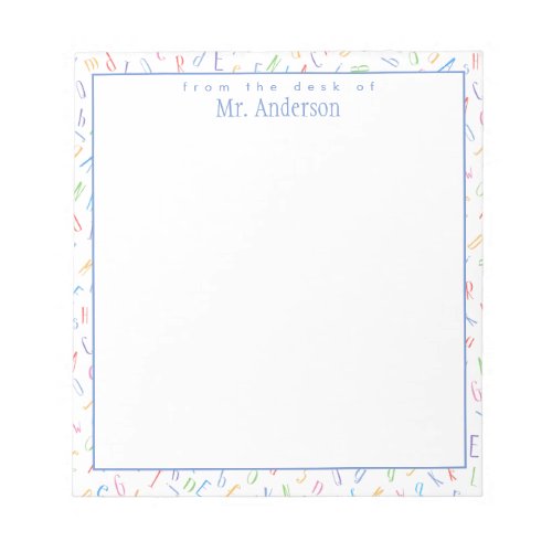 From the desk of _ Custom Teacher Name _ Alphabet Notepad