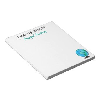 From the Desk of Principal Watercolor Globe School Notepad | Zazzle