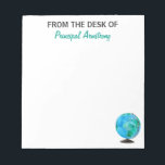 From the Desk of Principal Watercolor Globe School Notepad<br><div class="desc">Watercolor Globe Personalized School Principal Notepad of Paper. A watercolor blue and green world globe for the worldly principal. From the desk of is written in gray and Principals name is written in a green script. The globe is in the bottom right-hand corner of the notepad. A practical and fun...</div>