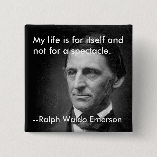From the essay Self-Reliance Ralph Waldo Emerson Pinback Button (Front)