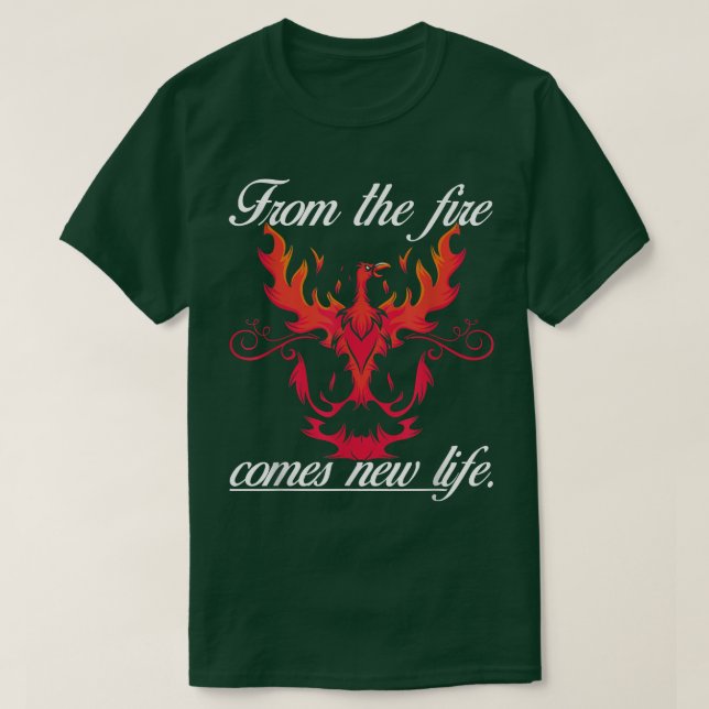 From The Fire Comes Life NewFantasy Phoeni  T-Shirt (Design Front)