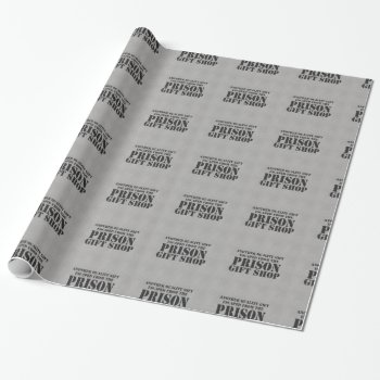 From The Prison Gift Shop Wrapping Paper by Anotherfort at Zazzle