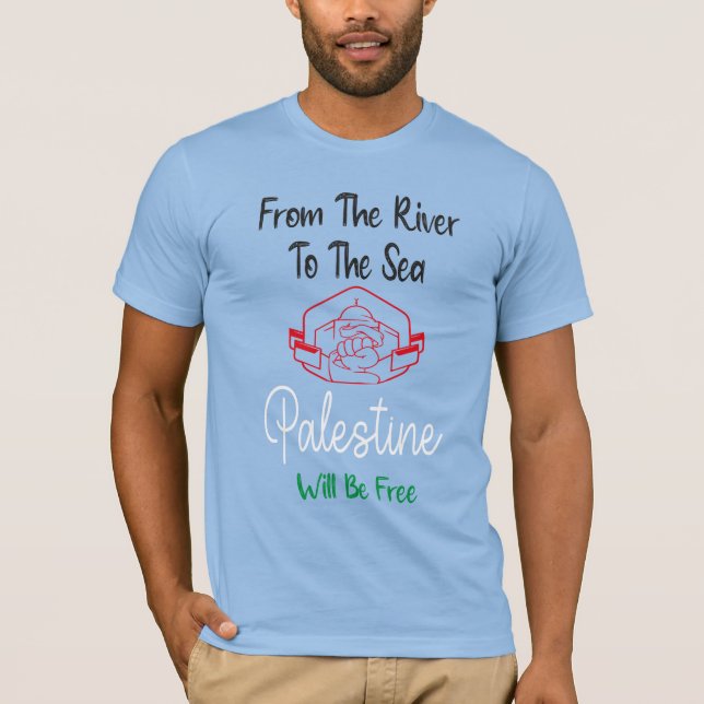 From The River To The Sea Palestine Will Be Free T-Shirt (Front)