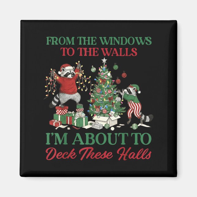From The Windows To Deck These Halls Raccoon Xmas  Magnet (Front)
