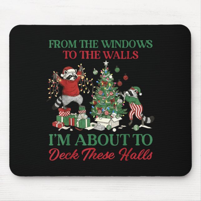 From The Windows To Deck These Halls Raccoon Xmas  Mouse Pad (Front)