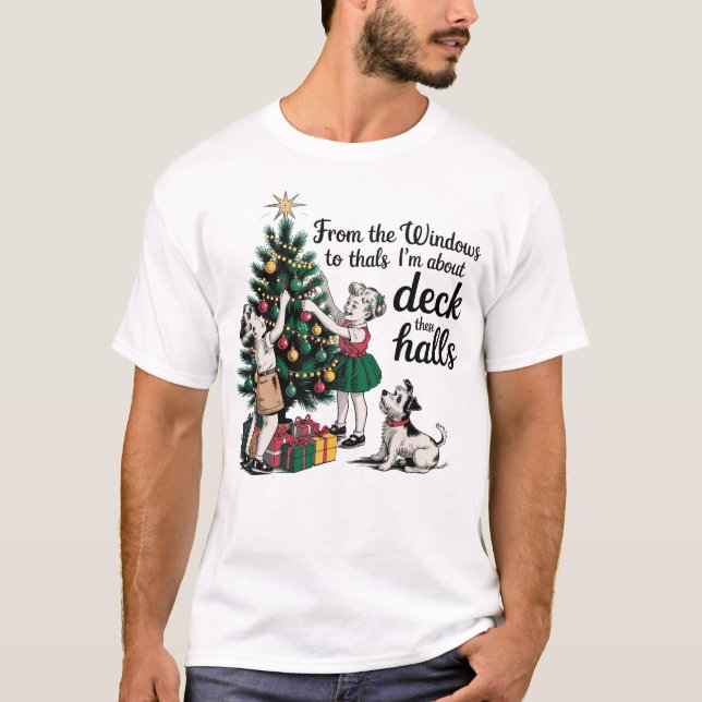 From The Windows to The Walls I'm About to Deck T-Shirt (Front)