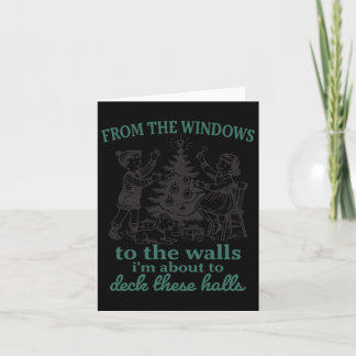 From The Windows To The Walls I'm About To Deck Th Card