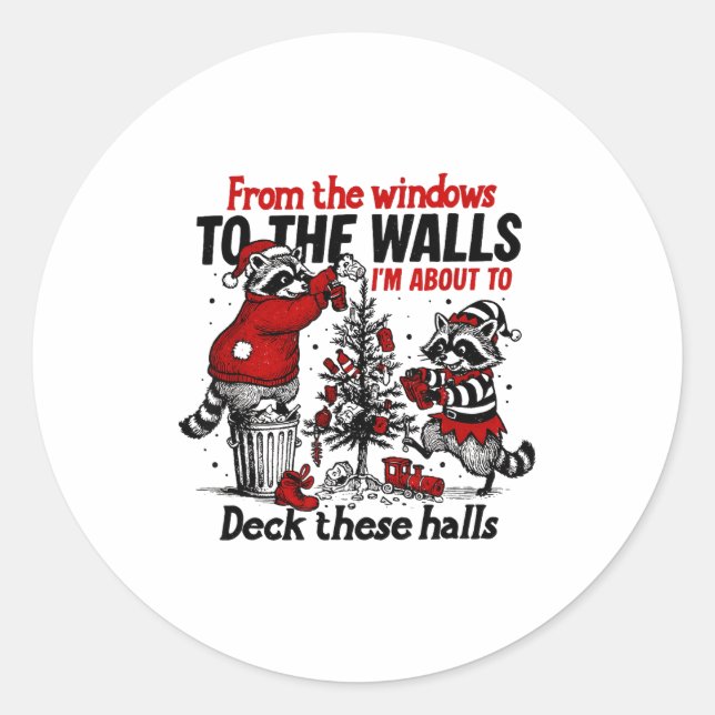 From The Windows To The Walls I'm About To Deck Th Classic Round Sticker (Front)