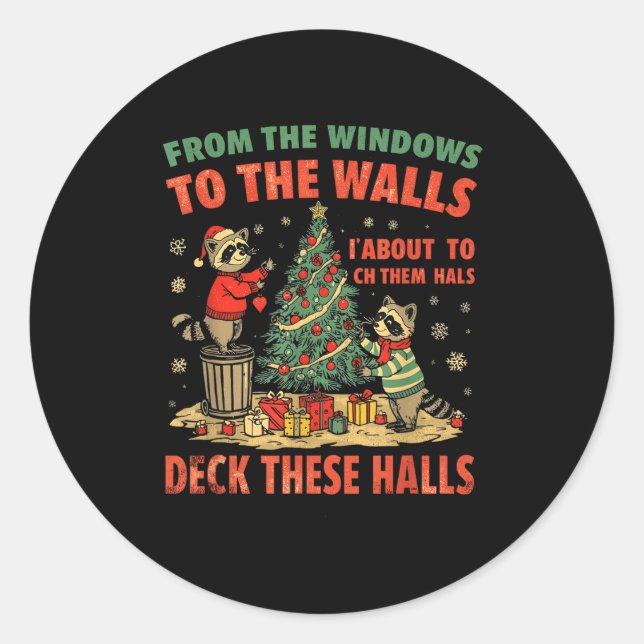 From The Windows To The Walls I'm About To Deck Th Classic Round Sticker (Front)