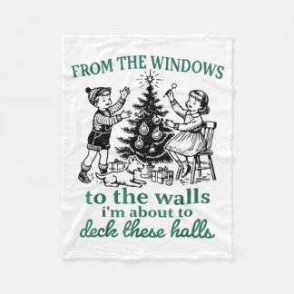 From The Windows To The Walls I'm About To Deck Th Fleece Blanket