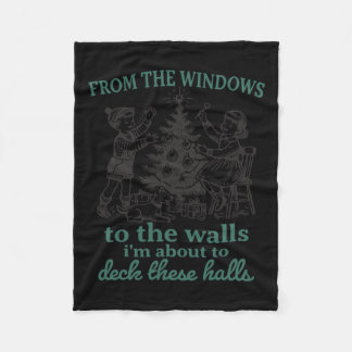 From The Windows To The Walls I'm About To Deck Th Fleece Blanket