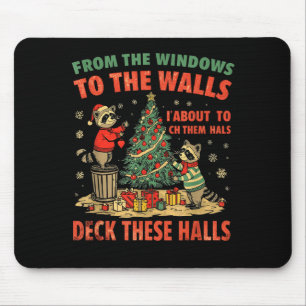 From The Windows To The Walls I'm About To Deck Th Mouse Pad
