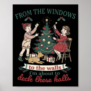 From The Windows To The Walls I'm About To Deck Th Poster