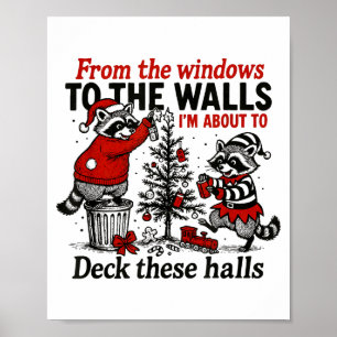 From The Windows To The Walls I'm About To Deck Th Poster