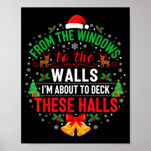 From The Windows To The Walls I'm About To Deck Th Poster