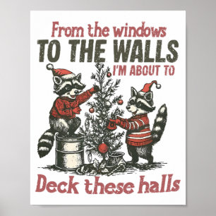 From The Windows To The Walls I'm About To Deck Th Poster