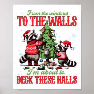 From The Windows To The Walls I'm About To Deck Th Poster
