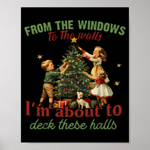 From The Windows To The Walls I'm About To Deck Th Poster