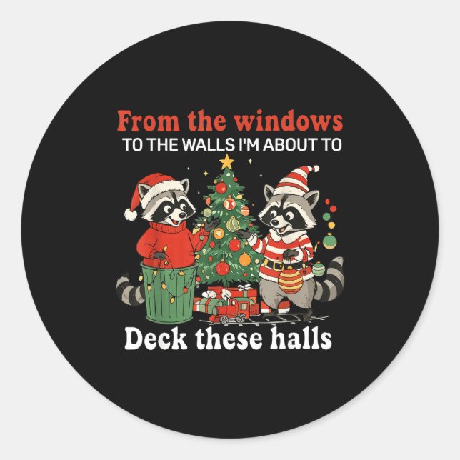 From The Windows To The Walls I'm About To Raccoon Classic Round Sticker (Front)