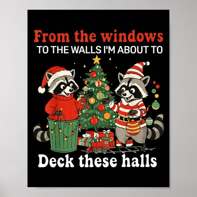 From The Windows To The Walls I'm About To Raccoon Poster (Front)