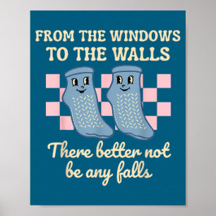 From The Windows To The Walls There Better Not Be Poster