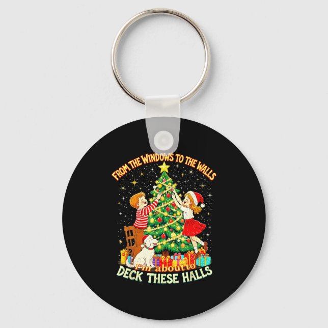 From The Windows To Walls Deck These Halls Christm Keychain (Front)